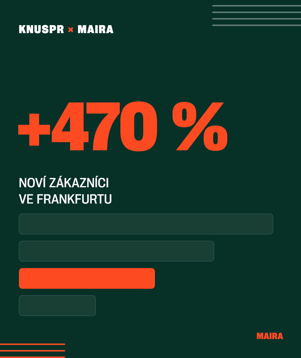 Dark green marketing hero: top-left 'KNUSPR x MAIRA' logo, large orange '+470%' headline, Czech subheading 'NOVÍ ZÁKAZNÍCI VE FRANKFURTU', a three-field form with gray input boxes and an orange rounded submit button, MAIRA logo bottom-right.